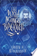 The death of Mungo Blackwell / Lauren H Brandenburg.