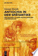 Antiochia in der Spatantike : Prolegomena zu einer archaologischen Stadtgeschichte / Gunnar Brands.