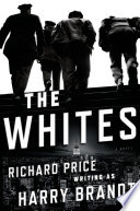 The Whites : a novel /