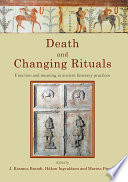 Death and changing rituals : function and meaning in ancient funerary practices /