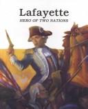 Lafayette, hero of two nations / by Keith Brandt ; illustrated by Scott Snow.