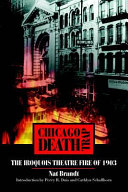 Chicago death trap : the Iroquois Theatre fire of 1903 / Nat Brandt ; with an introduction by Perry R. Duis and Cathlyn Schallhorn.