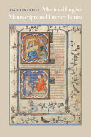 Medieval English manuscripts and literary forms / Jessica Brantley.