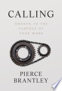 Calling : Awaken to the Purpose of Your Work /