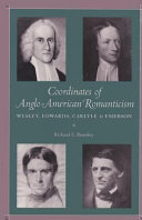 Coordinates of Anglo-American romanticism : Wesley, Edwards, Carlyle & Emerson / Richard E. Brantley.