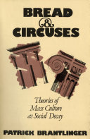 Bread & circuses theories of mass culture as social decay /