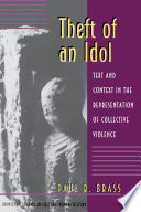 Theft of an Idol : Text and Context in the Representation of Collective Violence.