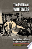 The politics of whiteness : race, workers, and culture in the modern South /