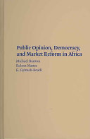 Public opinion, democracy, and market reform in Africa / Michael Bratton, Robert Mattes, E. Gyimah-Boadi.