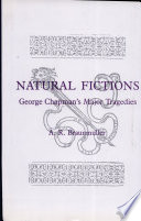 Natural fictions : George Chapman's major tragedies /