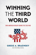 Winning the Third World : Sino-American rivalry during the Cold War /