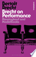 Brecht on performance : Messingkauf and Modelbooks /