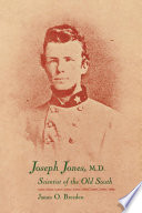 Joseph Jones, M.D. : scientist of the Old South / James O. Breeden.