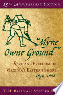 "Myne owne ground" : race and freedom on Virginia's Eastern Shore, 1640-1676 /