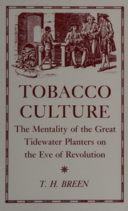 Tobacco culture : the mentality of the great Tidewater planters on the eve of Revolution / T.H. Breen.