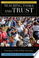 Teaching, tasks, and trust : functions of the public executive / John Brehm and Scott Gates.
