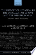 The history of negation in the languages of Europe and the Mediterranean. Anne Breitbarth, Christopher Lucas, and David Willis.