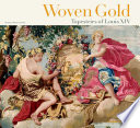 Woven gold : tapestries of Louis XIV /