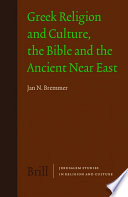 Greek religion and culture, the Bible, and the ancient Near East / by Jan N. Bremmer.