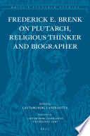 Frederick E. Brenk on Plutarch, religious thinker and biographer : "The religious spirit of Plutarch of Chaironeia" and "The Life of Mark Antony" /