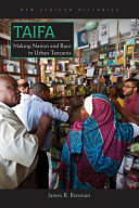 Taifa : making nation and race in urban Tanzania /