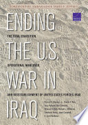 Ending the U.S. War in Iraq : the final transition, operational maneuver, and disestablishment of United States Forces-Iraq /
