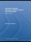 German-Jewish popular culture before the Holocaust : Kafka's kitsch / David A. Brenner.