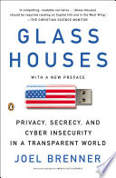 Glass houses : privacy, secrecy, and cyber insecurity in a transparent world / Joel Brenner.