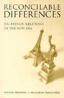 Reconcilable differences : U.S.-French relations in the new era / Michael Brenner, Guillaume Parmentier.