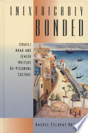 Inextricably bonded : Israeli Arab and Jewish writers re-visioning culture / Rachel Feldhay Brenner.