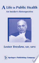 A life in public health : an insider's retrospective / Lester Breslow.