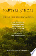 Martyrs of hope : seven U.S. missioners in Central America / Donna Whitson Brett and Edward T. Brett.