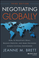 Negotiating globally : how to negotiate deals, resolve disputes, and make decisions across cultural boundaries /