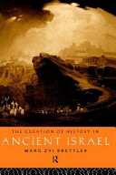 The creation of history in Ancient Israel / Marc Zvi Brettler.