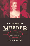 A sentimental murder : love and madness in the eighteenth century /