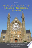 Religion, civil society, and peace in Northern Ireland / by John D. Brewer, Gareth I. Higgins, Francis Teeney.