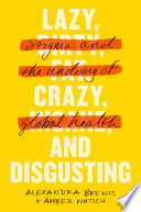 Lazy, crazy, and disgusting : stigma and the undoing of global health /