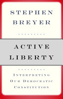 Active liberty : interpreting our democratic Constitution /