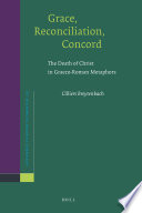 Grace, reconciliation, concord the death of Christ in Graeco-Roman metaphors /