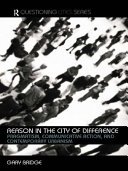 Reason in the city of difference : pragmatism, communicative action, and contemporary urbanism / Gary Bridge.