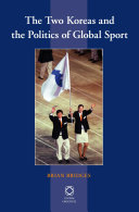 The two Koreas and the politics of global sport / by Brian Bridges.