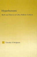 Hyperboreans : myth and history in Celtic-Hellenic contacts / Timothy P. Bridgman.