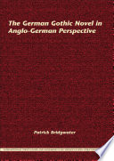 The German gothic novel in Anglo-German perspective / Patrick Bridgwater.