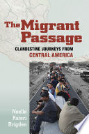 The migrant passage : clandestine journeys from Central America /