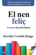 El nen felic : la seva clau psicolgica / Dorothy Corkille Briggs ; traduccio, Montserrat Sole Banos.