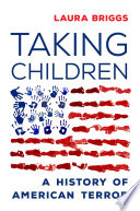 Taking children : a history of American terror /