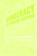 Democracy as problem solving : civic capacity in communities across the globe /