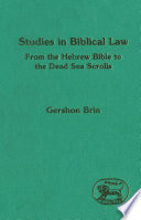 Studies in biblical law : from the Hebrew Bible to the Dead Sea scrolls /