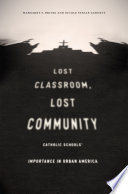 Lost classroom, lost community : Catholic schools' importance in urban America / Margaret F. Brinig and Nicole Stelle Garnett.
