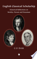 English classical scholarship : historical reflections on Bentley, Porson and Housman /